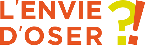L'envie d'oser ?!